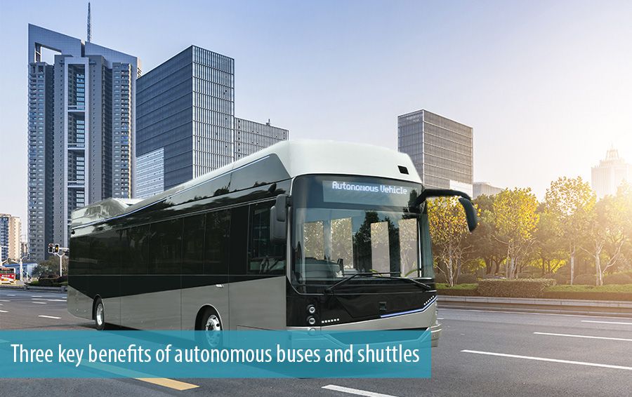 Three key benefits of autonomous buses and shuttles